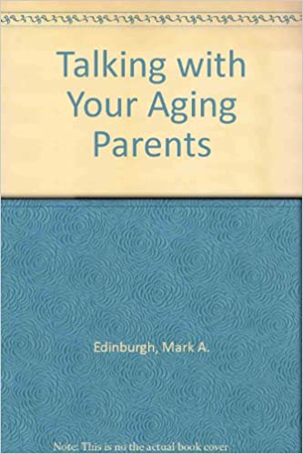Talking with your aging parent, Mark Edinburg