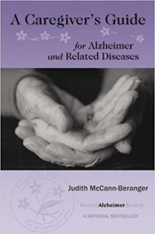 A Care Giver’s Guide to Alzheimer’s and Other Related Diseases, Judith McCann-Beranger